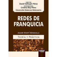 REDES DE FRANQUICIA - COLECCIÓN DERECHO MERCANTIL - DIRECTOR: DAVID VALLESPÍN PÉREZ - COORDINADORA: CRISTINA ROY PÉREZ