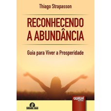 RECONHECENDO A ABUNDÂNCIA - GUIA PARA VIVER A PROSPERIDADE