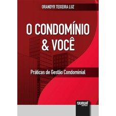 CONDOMÍNIO & VOCÊ, O - PRÁTICAS DE GESTÃO CONDOMINIAL