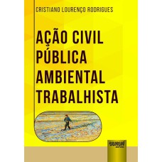 AÇÃO CIVIL PÚBLICA AMBIENTAL TRABALHISTA