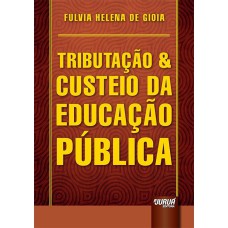 TRIBUTAÇÃO & CUSTEIO DA EDUCAÇÃO PÚBLICA