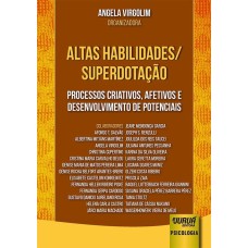 ALTAS HABILIDADES/SUPERDOTAÇÃO - PROCESSOS CRIATIVOS, AFETIVOS E DESENVOLVIMENTO DE POTENCIAIS