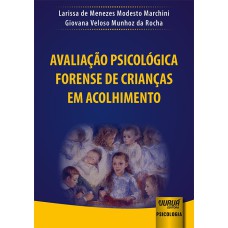 AVALIAÇÃO PSICOLÓGICA FORENSE DE CRIANÇAS EM ACOLHIMENTO