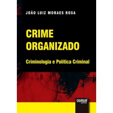 CRIME ORGANIZADO - CRIMINOLOGIA E POLÍTICA CRIMINAL