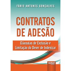 CONTRATOS DE ADESÃO - CLÁUSULAS DE EXCLUSÃO E LIMITAÇÃO DO DEVER DE INDENIZAR