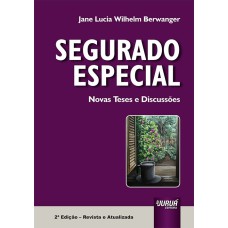 SEGURADO ESPECIAL - NOVAS TESES E DISCUSSÕES