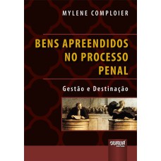 BENS APREENDIDOS NO PROCESSO PENAL - GESTÃO E DESTINAÇÃO