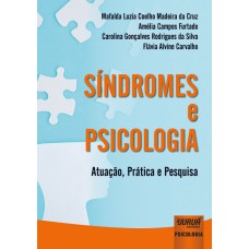 SÍNDROMES E PSICOLOGIA - ATUAÇÃO, PRÁTICA E PESQUISA