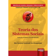 TEORIA DOS SISTEMAS SOCIAIS - SANÇÃO JURÍDICA DA SOCIEDADE - BIBLIOTECA DE FILOSOFIA, SOCIOLOGIA E TEORIA DO DIREITO - COORDENAÇÃO: FERNANDO RISTER DE SOUZA LIMA