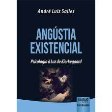 ANGÚSTIA EXISTENCIAL - PSICOLOGIA À LUZ DE KIERKEGAARD