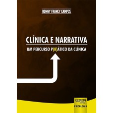 CLÍNICA E NARRATIVA - UM PERCURSO P(R)ÁTICO DA CLÍNICA