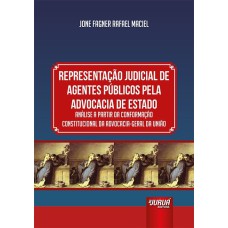 REPRESENTAÇÃO JUDICIAL DE AGENTES PÚBLICOS PELA ADVOCACIA DE ESTADO - ANÁLISE A PARTIR DA CONFORMAÇÃO CONSTITUCIONAL DA ADVOCACIA-GERAL DA UNIÃO