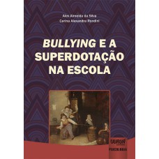 BULLYING E A SUPERDOTAÇÃO NA ESCOLA