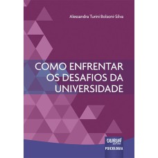 COMO ENFRENTAR OS DESAFIOS DA UNIVERSIDADE