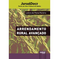 ARRENDAMENTO RURAL AVANÇADO - JURUÁDOCS: TEXTO ON-LINE + BANCO DE DADOS