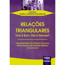 RELAÇÕES TRIANGULARES - DOIS É BOM, TRÊS É DEMAIS?