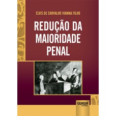 REDUÇÃO DA MAIORIDADE PENAL