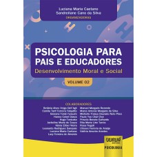 PSICOLOGIA PARA PAIS E EDUCADORES - VOLUME 02 - DESENVOLVIMENTO MORAL E SOCIAL