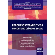 PERCURSOS TERAPÊUTICOS NO CONTEXTO CLÍNICO E SOCIAL - COLEÇÃO TEORIA E PRÁTICAS EM GESTALT-TERAPIA