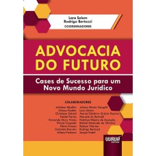 ADVOCACIA DO FUTURO - CASES DE SUCESSO PARA UM NOVO MUNDO JURÍDICO