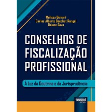 CONSELHOS DE FISCALIZAÇÃO PROFISSIONAL - À LUZ DA DOUTRINA E DA JURISPRUDÊNCIA