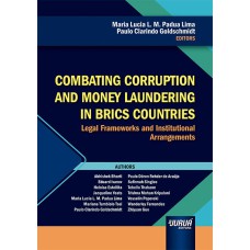 COMBATING CORRUPTION AND MONEY LAUNDERING IN BRICS COUNTRIES - LEGAL FRAMEWORKS AND INSTITUTIONAL ARRANGEMENTS