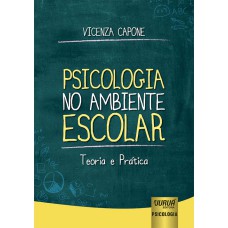 PSICOLOGIA NO AMBIENTE ESCOLAR - TEORIA E PRÁTICA