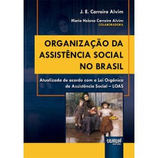 ORGANIZAÇÃO DA ASSISTÊNCIA SOCIAL NO BRASIL - ATUALIZADA DE ACORDO COM A LEI ORGÂNICA DE ASSISTÊNCIA SOCIAL - LOAS