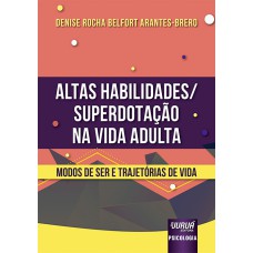 ALTAS HABILIDADES/SUPERDOTAÇÃO NA VIDA ADULTA - MODOS DE SER E TRAJETÓRIAS DE VIDA