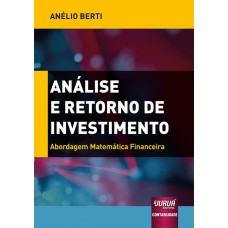 ANÁLISE E RETORNO DE INVESTIMENTO - ABORDAGEM MATEMÁTICA FINANCEIRA