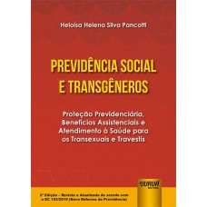 PREVIDÊNCIA SOCIAL E TRANSGÊNEROS - PROTEÇÃO PREVIDENCIÁRIA, BENEFÍCIOS ASSISTENCIAIS E ATENDIMENTO À SAÚDE PARA OS TRANSEXUAIS E TRAVESTIS