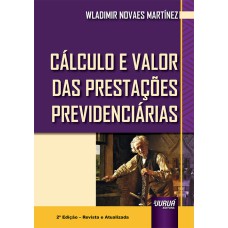 CÁLCULO E VALOR DAS PRESTAÇÕES PREVIDENCIÁRIAS