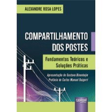 COMPARTILHAMENTO DOS POSTES - FUNDAMENTOS TEÓRICOS E SOLUÇÕES PRÁTICAS