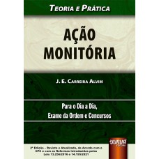 AÇÃO MONITÓRIA - TEORIA E PRÁTICA - PARA O DIA A DIA, EXAME DA ORDEM E CONCURSOS