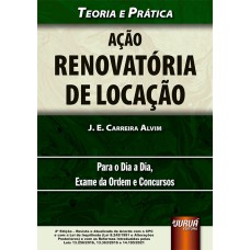 AÇÃO RENOVATÓRIA DE LOCAÇÃO - TEORIA E PRÁTICA - PARA O DIA A DIA, EXAME DA ORDEM E CONCURSOS