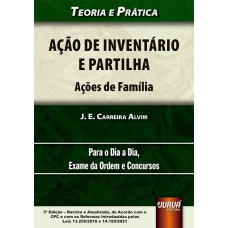 AÇÃO DE INVENTÁRIO E PARTILHA - AÇÕES DE FAMÍLIA - TEORIA E PRÁTICA - PARA O DIA A DIA, EXAME DA ORDEM E CONCURSOS