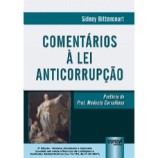 COMENTÁRIOS À LEI ANTICORRUPÇÃO - LEVANDO EM CONTA A NOVA LEI DE LICITAÇÕES E CONTRATOS ADMINISTRATIVOS (LEI 14.133, DE 01.04.2021)