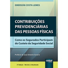 CONTRIBUIÇÕES PREVIDENCIÁRIAS DAS PESSOAS FÍSICAS - COMO OS SEGURADOS PARTICIPAM DO CUSTEIO DA SEGURIDADE SOCIAL