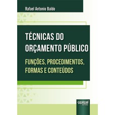 TÉCNICAS DO ORÇAMENTO PÚBLICO - FUNÇÕES, PROCEDIMENTOS, FORMAS E CONTEÚDOS