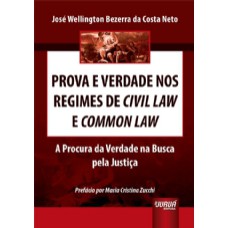 PROVA E VERDADE NOS REGIMES DE CIVIL LAW E COMMON LAW - A PROCURA DA VERDADE NA BUSCA PELA JUSTIÇA