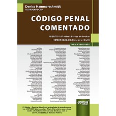 CÓDIGO PENAL COMENTADO - DE ACORDO COM A LEI 4.197/2021 (ACRESCENTA O TÍTULO XII, RELATIVO AOS CRIMES CONTRA O ESTADO DEMOCRÁTICO DE DIREITO) E COM A LEI 14.245/2021 (LEI MARIANA FERRER)