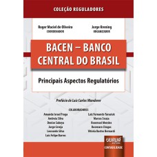 BACEN - BANCO CENTRAL DO BRASIL - PRINCIPAIS ASPECTOS REGULATÓRIOS - COLEÇÃO REGULADORES