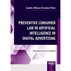 PREVENTIVE CONSUMER LAW IN ARTIFICIAL INTELLIGENCE IN DIGITAL ADVERTISING - TRANSLATED BY ERIC FROILAND