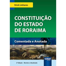 CONSTITUIÇÃO DO ESTADO DE RORAIMA - COMENTADA E ANOTADA