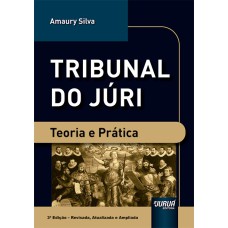 TRIBUNAL DO JÚRI - TEORIA E PRÁTICA