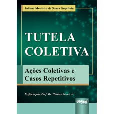 TUTELA COLETIVA - AÇÕES COLETIVAS E CASOS REPETITIVOS