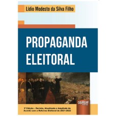 PROPAGANDA ELEITORAL - DE ACORDO COM A REFORMA ELEITORAL DE 2021-2022