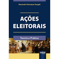 AÇÕES ELEITORAIS - TEORIA E PRÁTICA