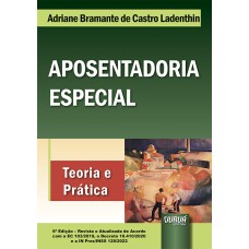 APOSENTADORIA ESPECIAL - TEORIA E PRÁTICA