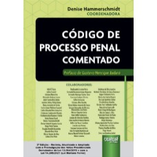 CÓDIGO DE PROCESSO PENAL COMENTADO - COM A PROMULGAÇÃO DOS VETOS PRESIDENCIAIS DERRUBADOS DA LEI 13.964/2019 E COM A LEI 14.245/2021